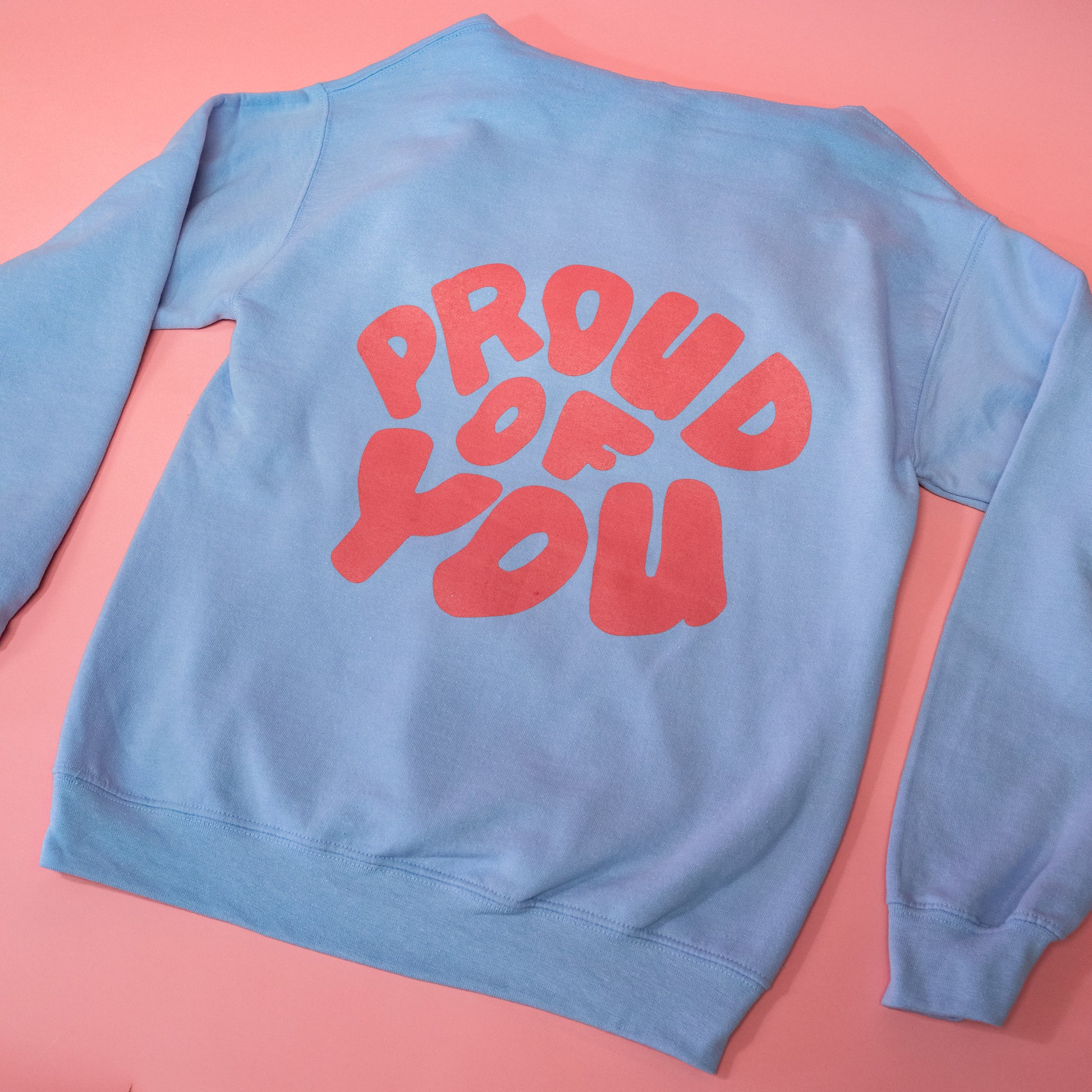 proud of you blue sweatshirt