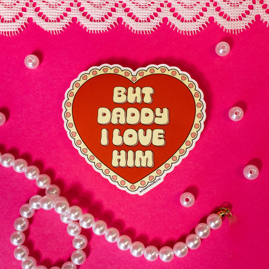 But Daddy I Love Him Heart Vinyl Sticker