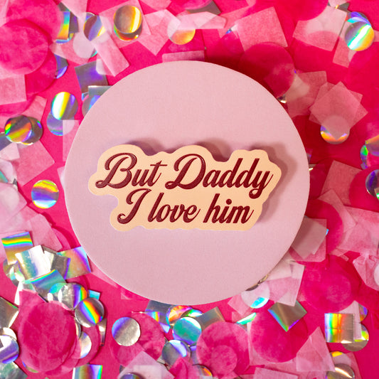 But Daddy I Love Him Vinyl Sticker