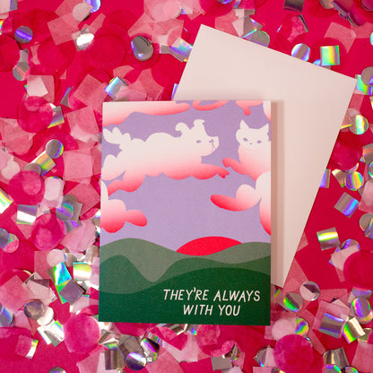 They're Always With You Card