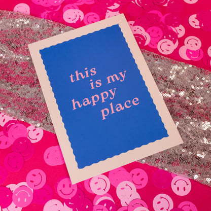 This Is My Happy Place Art Print - Gasp