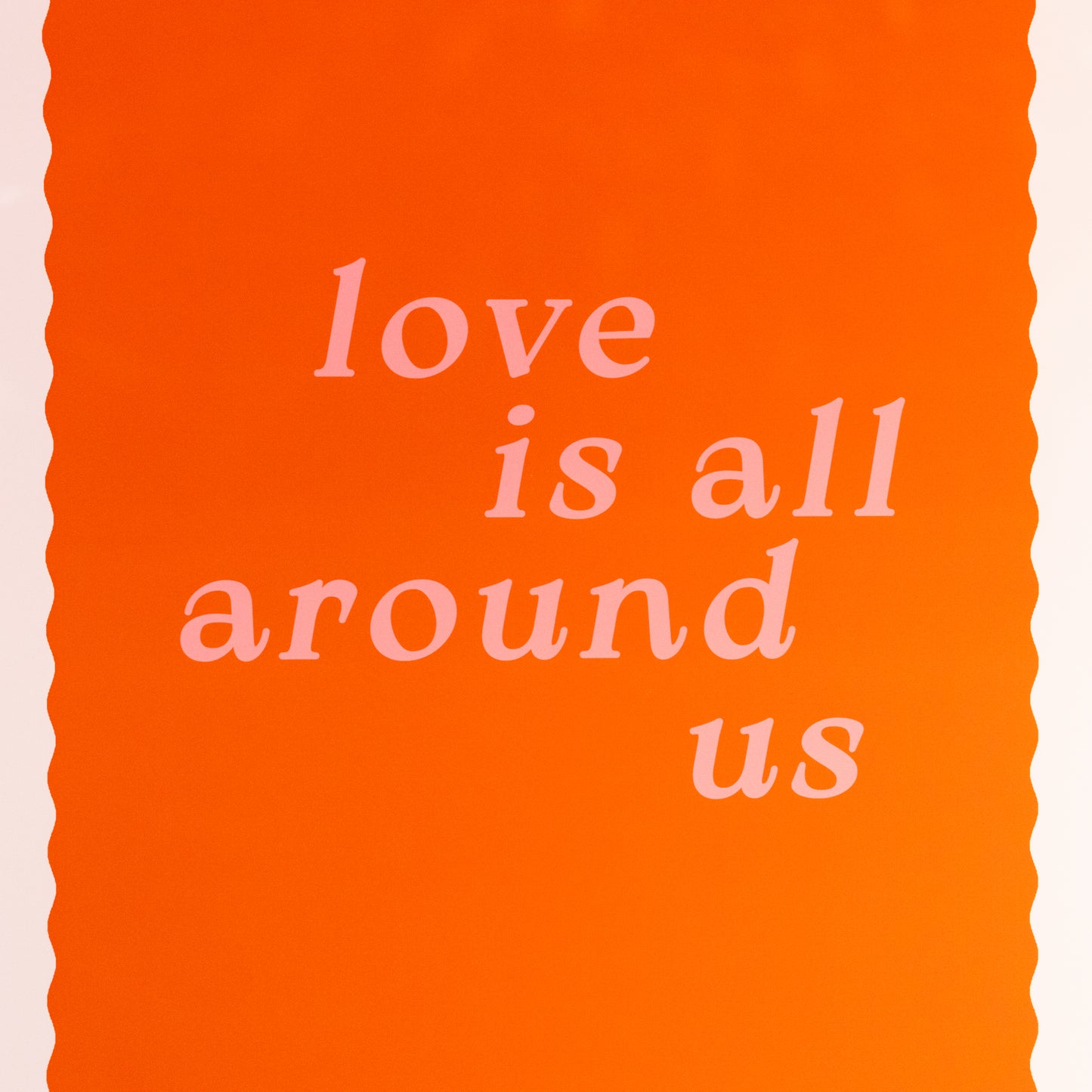Love Is All Around Us Art Print - Gasp
